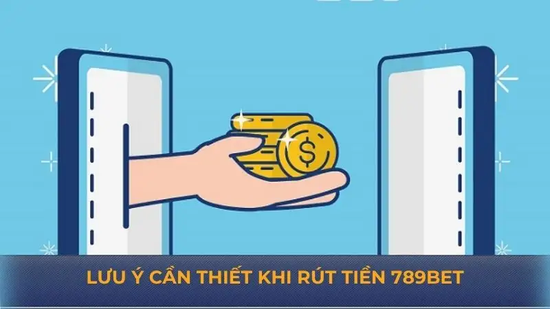 Rút tiền 789Bet – Hướng dẫn thực hiện theo từng phương thức